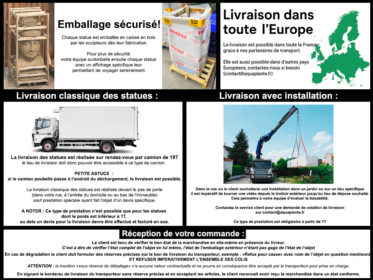 Emballage sécurisé!Chaque statue est emballée en caisse en bois par les sculpteurs dès leur fabrication. Pour plus de sécurité notre équipe suremballe ensuite chaque statue avec un affichage spécifique leur permettant de voyager sereinement.