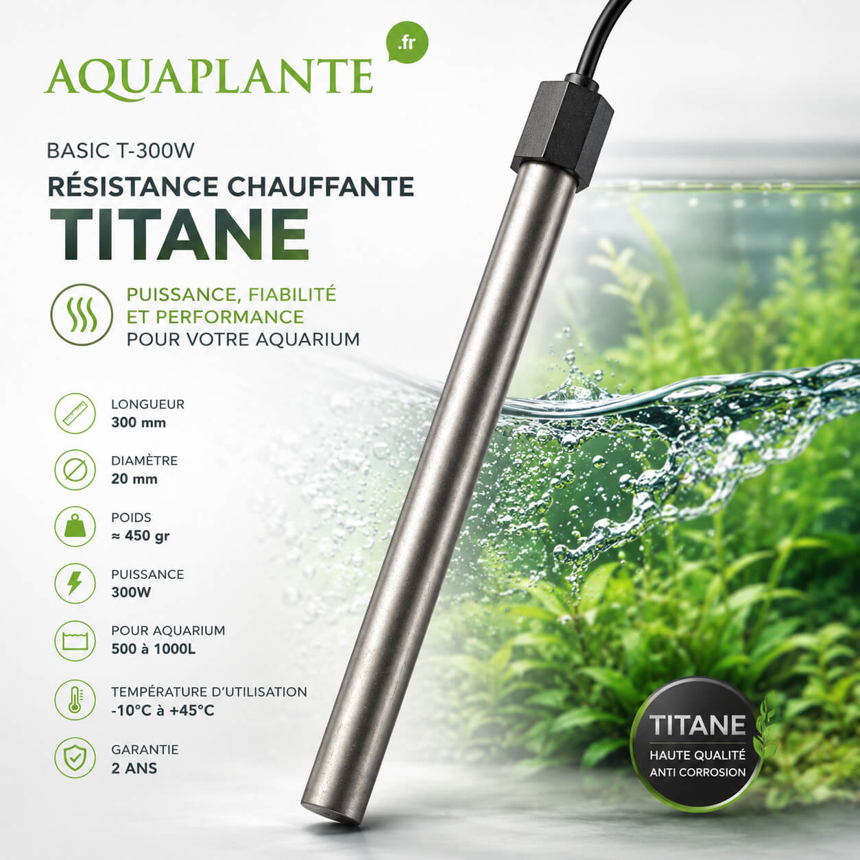 Aquaplante Basic T-300W caracteristiques techniques longueur 300 mm diametre 20 mm