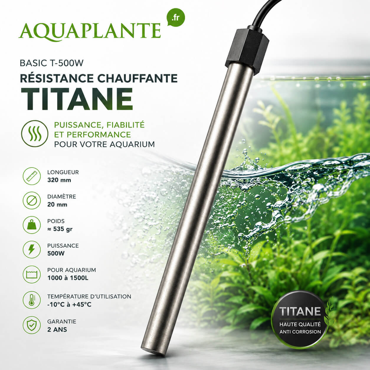 Aquaplante Basic T-500W caracteristiques techniques longueur 320 mm diametre 20 mm